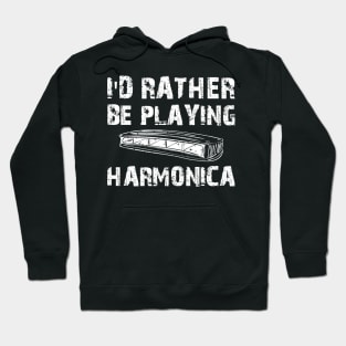 Harmonica - I'd rather be playing Harmonica Hoodie